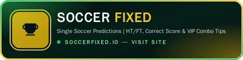 SoccerFixed.io — Sure Soccer Predictions | HT/FT, Correct Score & VIP Combo Tips